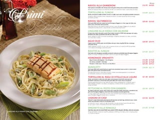 LINGUINE ALLA VODKA CON SALMONE
RAVIOLI ALLA GAMBERONI
Fresh spinach ravioli filled with shrimp served with garlic shrimp and our fresh homemade pomodoro
Ravioles de espinacas frescas con camarones, servidos con camarones al ajillo y nuestra salsa pomodoro
TORTELLONI AL FUNGHI
Ricotta and spinach stuffed tortelloni served in a truffle cream sauce with grilled portobello mushrooms
Tortellonis rellenos de queso ricota y espinacas, servidos en una salsa cremosa de trufa con hongo
portobello parrillado
RAVIOLI SALTIMBOCCA
Fresh pasta filled with slow cooked veal and Parmigiano Reggiano in a lime, sage and white wine
butter sauce, with thinly sliced prosciutto
Pasta fresca hecha en casa rellena de ragú de ternera y queso Parmigiano Reggiano, en una salsa de
mantequilla, vino blanco, limón y salvia, servidos con finas lonjas de prosciutto
LINGUINE ALLA VODKA CON SALMONE
A classic from Italy’s alternative cuisine! Fresh salmon sautéed in EVOO with asparagus and capers,
flambéed with vodka and finished with dill and a little cream
Salmón salteado en AOEV con puntas de espárragos y alcaparras, flambeado con vodka y terminado
con crema dulce y eneldo
AGLIO OLIO
Linguini tossed in EVOO, garlic and chili flakes with your choice of grilled Rib Eye or bottarga
and jumbo shrimp
Linguini salteados en AOEV con ajo y chile en escamas, servido con la opción de Rib Eye parrillado
o con ralladura de bottarga y camarones jumbo
RISOTTO AL FUNGHI
Fresh risotto with champignons, portobello and porcini mushrooms and freshly shaved Parmigiano Reggiano
Risotto con hongos champiñón, portobello y porcini con queso Parmigiano Reggiano
HOMEMADE SPAGHETTI
Ragu di manzo alla bolognese • Salsa Bolognesa
Our famous meatballs • Albóndigas
Pescatore in white sauce • Pescatore en Salsa Blanca
AGNOLOTTI
Fresh pasta filled with roasted butternut squash and caramelized onions served in a brown butter
glaze with spinach leaves and toasted pecans
Fina pasta fresca hecha en casa rellena de ayote y cebolla caramelizada, glaseada en una reducción
de mantequilla y espinacas con pecanas tostadas
TORTELLONI AL RAGU DI VITELLO ALLA LIGURE
Tender veal braised in white wine with capers and tomatoes, served with sweet peas and
portobello mushrooms on homemade fresh pasta filled with ricotta cheese and spinach
Deliciosa pasta fresca hecha en casa rellena de queso ricotta, acompañada por un delicioso ragú di
vitello salteados en AOEV y vino blanco con alcaparras y tomate, servidos con guisantes dulces y
hongos portobello
FETTUCINE AL PESTO CON GAMBERI
An original recipe from Liguria, Italy. A fresh sauce made from EVOO, basil leaves, macadamia nuts,
garlic and Parmigiano Reggiano, served with cherry tomatoes and fresh gulf shrimp
La receta original desde Liguria, Italia, una salsa a base de AOEV, hojas de albahaca, macadamia, ajo,
queso Parmigiano Reggiano, tomate cherry y camarones
LASAGNA DI CASA
“Nonna’s” recipe! Homemade pasta layered with pancetta and beef ragu, béchamel sauce, ricotta
cheese and mozarella, served on our pomodoro sauce
La receta de la “nonna”. Lasaña con ragú de pancetta y res, salsa bechamel, salsa de tomate hecha
en casa, queso ricotta y mozzarella, servida sobre nuestra salsa pomodoro
SPAGHETTI ALLA VONGOLE
Costa Rican clams, from the Central Pacific Coast, sautéed in EVOO with garlic, chile flakes, white wine and parsley
Almejas del Pacífico Central de Costa Rica, salteadas en AOEV, ajo, vino blanco, chile en escamas, perejil
y un fondo de mariscos
$16.95 $20.85
$18.00 $22.14
$20.00 $24.60
$21.00 $25.83
$28.00 $34.44
$19.00 $23.37
$16.00 $19.68
$16.00 $19.68
$24.00 $29.52
$18.00 $22.14
$21.00 $25.83
$25.00 $30.75
$19.50 $23.99
$16.00 $19.68
With taxes
 