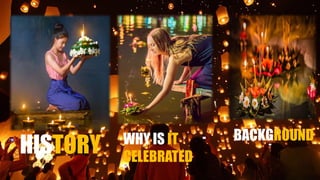 WHY IS IT
CELEBRATED
 