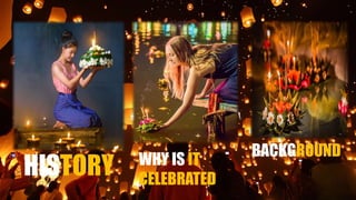 WHY IS IT
CELEBRATED
 