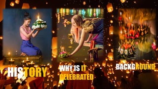 HISTORY WHY IS IT
CELEBRATED
BACKGROUND
 