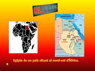 ELPAíSEgipte és un país situat al nord-est d’Àfrica.