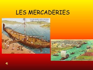 LES MERCADERIES