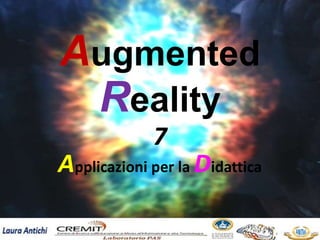 7
Applicazioni per la Didattica
Augmented
Reality
 