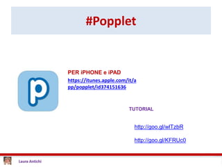 #Popplet
PER iPHONE e iPAD
https://itunes.apple.com/it/a
pp/popplet/id374151636
TUTORIAL
http://goo.gl/wlTzbR
http://goo.gl/KFRUc0
 
