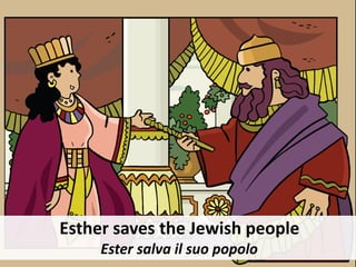 Esther saves the Jewish people
Ester salva il suo popolo
 