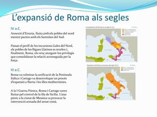 Els corresponien lluitant a les guerres i en qualsevol treball que els hi demanessin