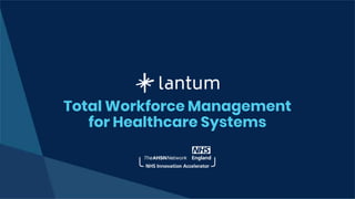 Total Workforce Management
for Healthcare Systems
 