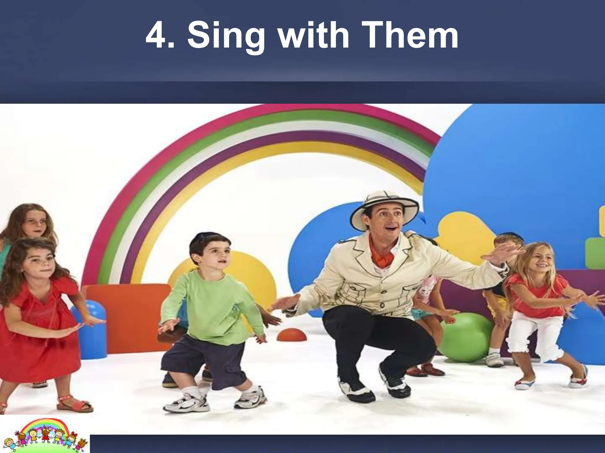 4. Sing with Them
 