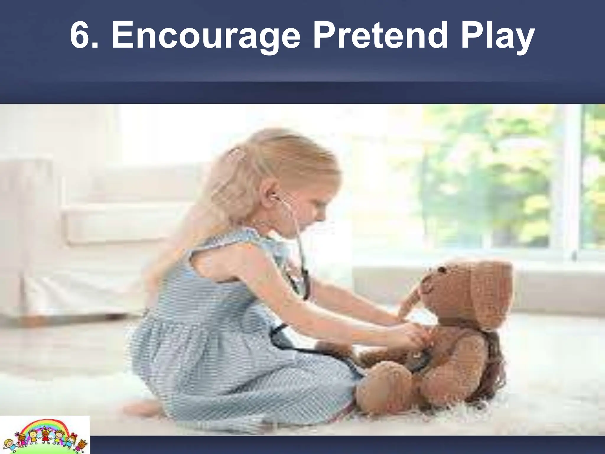 6. Encourage Pretend Play
 