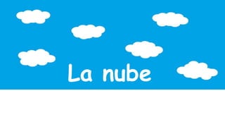 La nube
 