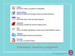 Comunicar, mostrar y compartir
                         Realización: Carmen Martín Robledo
                                   info@e-clectica.eu
 