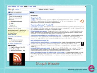 Google Reader
                Realización: Carmen Martín Robledo
                          info@e-clectica.eu
 