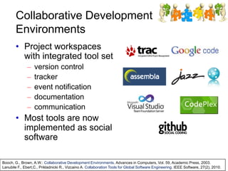 Collaborative Development
Environments
• Project workspaces
with integrated tool set
– version control
– tracker
– event n...