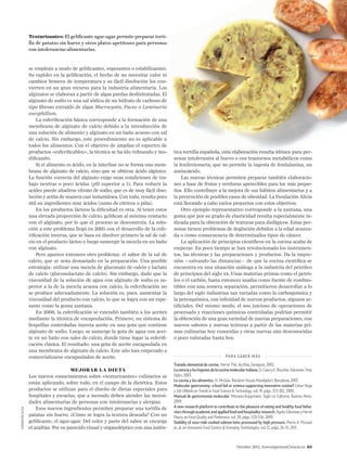 Texturizantes: El gelificante agar-agar permite preparar torti-
                   lla de patatas sin huevo y otros platos apetitosos para personas
                   con intolerancias alimentarias.



                   se emplean a modo de gelificantes, espesantes o estabilizantes.
                   Su rapidez en la gelificación, el hecho de no necesitar calor ni
                   cambios bruscos de temperatura y su fácil disolución los con-
                   vierten en un gran recurso para la industria alimentaria. Los
                   alginatos se elaboran a partir de algas pardas deshidratadas. El
                   alginato de sodio es una sal sódica de un hidrato de carbono de
                   tipo fibroso extraído de algas Macrocystis, Fucus o Laminaria
                   ascophillum.
                       La esferificación básica corresponde a la formación de una
                   membrana de alginato de calcio debido a la introducción de
                   una solución de alimento y alginato en un baño acuoso con sal
                   de calcio. Sin embargo, este procedimiento no es aplicable a
                   todos los alimentos. Con el objetivo de ampliar el espectro de
                   productos «esferificables», la técnica se ha ido refinando y mo-     tica tortilla española, esta elaboración resulta idónea para per-
                   dificando.                                                           sonas intolerantes al huevo o con trastornos metabólicos como
                       Si el alimento es ácido, en la interfase no se forma una mem-    la fenilcetonuria, que no permite la ingesta de fenilalanina, un
                   brana de alginato de calcio, sino que se obtiene ácido algínico.     aminoácido.
                   La función correcta del alginato exige unas condiciones de tra-          Las nuevas técnicas permiten preparar también elaboracio-
                   bajo neutras o poco ácidas (pH superior a 5). Para reducir la        nes a base de frutas y verduras apetecibles para los más peque-
                   acidez puede añadirse citrato de sodio, que es de muy fácil diso-    ños. Ello contribuye a la mejora de sus hábitos alimentarios y a
                   lución y actúa de manera casi instantánea. Con todo, resulta poco    la prevención de posibles casos de obesidad. La Fundación Alicia
                   útil en ingredientes muy ácidos (zumo de cítricos o piña).           está llevando a cabo varios proyectos con estos objetivos.
                       En los productos lácteos la dificultad es otra. Al tener estos       Otro ejemplo representativo corresponde a la xantana, una
                   una elevada proporción de calcio, gelifican al mínimo contacto       goma que por su grado de elasticidad resulta especialmente in-
                   con el alginato, por lo que el proceso se descontrola. La solu-      dicada para la obtención de texturas para disfágicos. Estas per-
                   ción a este problema llegó en 2005 con el desarrollo de la esfe-     sonas tienen problemas de deglución debidos a la edad avanza-
                   rificación inversa, que se basa en disolver primero la sal de cal-   da o como consecuencia de determinados tipos de cáncer.
                   cio en el producto lácteo y luego sumergir la mezcla en un baño          La aplicación de principios científicos en la cocina acaba de
                   con alginato.                                                        empezar. En poco tiempo se han revolucionado los instrumen-
                       Pero aparece entonces otro problema: el sabor de la sal de       tos, las técnicas y las preparaciones y productos. Da la impre-
                   calcio, que se nota demasiado en la preparación. Una posible         sión —salvando las distancias— de que la cocina científica se
                   estrategia: utilizar una mezcla de gluconato de calcio y lactato     encuentra en una situación análoga a la industria del petróleo
                   de calcio (gluconolactato de calcio). Sin embargo, dado que la       de principios del siglo xx. Unas materias primas como el petró-
                   viscosidad de la solución de agua con alginato de sodio es su-       leo o el carbón, hasta entonces usadas como fuente de combus-
                   perior a la de la mezcla acuosa con calcio, la esferificación no     tibles con una somera separación, permitieron desarrollar a lo
                   se produce adecuadamente. La solución es, pues, aumentar la          largo del siglo industrias tan variadas como la carboquímica y
                   viscosidad del producto con calcio, lo que se logra con un espe-     la petroquímica, con infinidad de nuevos productos, algunos ar-
                   sante como la goma xantana.                                          tificiales. Del mismo modo, el uso juicioso de operaciones de
                       En 2006, la esferificación se extendió también a los aceites     procesado y reacciones químicas controladas podrían permitir
                   mediante la técnica de encapsulación. Primero, un sistema de         la obtención de una gran variedad de nuevas preparaciones, con
                   boquillas controladas inyecta aceite en una gota que contiene        nuevos sabores y nuevas texturas a partir de las materias pri-
                   alginato de sodio. Luego, se sumerge la gota de agua con acei-       mas culinarias hoy conocidas y otras nuevas aún desconocidas
                   te en un baño con sales de calcio, donde tiene lugar la esferifi-    o poco valoradas hasta hoy.
                   cación clásica. El resultado: una gota de aceite encapsulada en
                   una membrana de alginato de calcio. Este año han empezado a
                   comercializarse encapsulados de aceite.                                                                  PARA SABER M Á S

                                                                                        Tratado elemental de cocina. Hervé This. Acribia; Zaragoza, 2002.
                                      MEJORAR LA DIETA                                  La ciencia y los fogones de la cocina molecular italiana. D. Cassi y E. Bocchia. Ediciones Trea;
                   Los nuevos conocimientos sobre «texturizantes» culinarios se         Gijón, 2005.
                                                                                        La cocina y los alimentos. H. McGee. Random House Mondadori; Barcelona, 2007.
                   están aplicando, sobre todo, en el campo de la dietética. Estos
                                                                                        Molecular gastronomy: a food fad or science supporting innovative cuisine? César Vega
                   productos se utilizan para el diseño de dietas especiales para       y Job Ubbink en Trends in Food Science  Technology, vol. 19, págs. 372-382, 2008.
                   hospitales y escuelas, que a menudo deben atender las necesi-        Manual de gastronomía molecular. Mariana Koppmann. Siglo xxi Editores; Buenos Aires,
                   dades alimentarias de personas con intolerancias y alergias.         2009.
                       Esos nuevos ingredientes permiten preparar una tortilla de       A new research platform to contribute to the pleasure of eating and healthy food beha-
fundación alicia




                                                                                        viors through academic and applied food and hospitality research. Agnès Giboreau y Hervé
                   patatas sin huevo. ¿Cómo se logra la textura deseada? Con un         Fleury en Food Quality and Preference, vol. 20, págs. 533-536, 2009.
                   gelificante, el agar-agar. Del color y parte del sabor se encarga    Stability of sous-vide cooked salmon loins processed by high pressure. Pierre A. Picouet
                   el azafrán. Por su parecido visual y organoléptico con una autén-    et. al. en Innovative Food Science  Emerging Technologies, vol. 12, págs. 26–31, 2011.



                                                                                                                                    Octubre 2011, InvestigacionyCiencia.es  63
 
