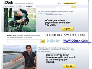 SEARCH JOBS & WORK AT HOME
           www.odesk.com
 