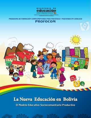 La Nueva Educación en Bolivia
El Modelo Educativo Sociocomunitario Productivo
PSP
 