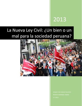 2013
Jampier Iván Salazar Asunción
REVISTA SEMANAL YAMSA
5-7-2013
La Nueva Ley Civil: ¿Un bien o un
mal para la sociedad peruana?
 