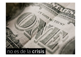 no es de la crisis
 