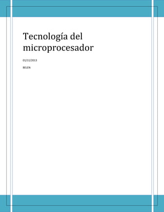 Tecnología del
microprocesador
01/11/2013
BELEN

 