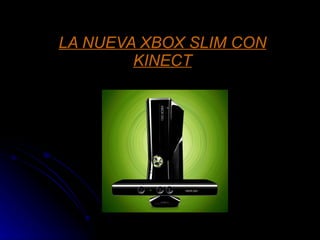 LA NUEVA XBOX SLIM CON KINECT 
