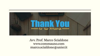 Avv. Prof. Marco Scialdone
www.commauno.com
marco.scialdone@unier.it
 