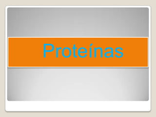 Proteínas
 