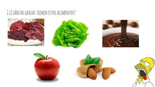 2.¿Cuántasgrasastienenestosalimentos?
 
