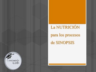 La NUTRICIÓN

para los procesos
de SINOPSIS

 