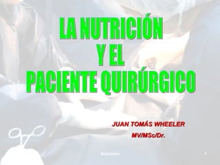JUAN TOMÁS WHEELER
MV/MSc/Dr.
JTW

Nutrición

1

 