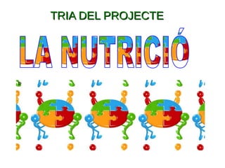 TRIA DEL PROJECTETRIA DEL PROJECTE
P
 