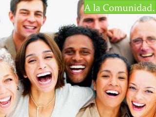 A la Comunidad.
 