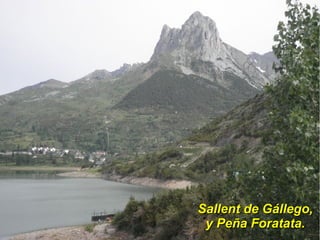 Sallent de Gállego,
 y Peña Foratata.
 