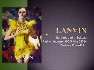 Lanvin By: Jade Judith Dykstra Fashion Industry 100 Online 32554 Designer PowerPoint 