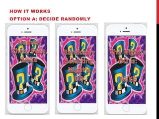 HOW IT WORKS
OPTION A: DECIDE RANDOMLY
 