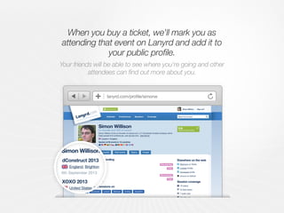Edit
PROFILE & SETTINGS
Edit
PROFILE & SETTINGS
Edit
PROFILE & SETTINGS
Edit
PROFILE & SETTINGS
Simon Willison
Simon Willison is attending Elsewhere on the web
Session coverage
dConstruct 2013
England, Brighton
6th September 2013
Track
Stop attending
XOXO 2013
United States, Portland
19th–22nd September 2013
Track
Stop attending
Has presented sessions on
Django JavaScript Lanyrd Startups Scaling Zeppelins
Co-founder and CEO of Lanyrd
CoverageSpeakersConferencesCalendar Search for an event
Add an event Simon Willison | Sign out?
Summary Upcoming events Past events Topics People
Edit
PROFILE & SETTINGS
@simonw on Twitter
18 videos
42 slide decks
7 audio clips
16 write-ups
1 transcript
3 handouts
1 sketch note
Linkedin Profile
foursquare profile
simonw on GitHub
Simon Willison is the co-founder of Lanyrd.com, a Y Combinator funded company which
helps people find conferences, user groups and... See full bio
Spoken at 93 events in 13 countries
London in England
Edit
PROFILE & SETTIN
Edit
PROFILE & SETTIN
Edit
PROFILE & SETTIN
Edit
PROFILE & SETTIN
Simon Willison
Simon Willison is attending Elsewhere
Session co
dConstruct 2013
England, Brighton
6th September 2013
Track
Stop attending
XOXO 2013
United States, Portland
19th–22nd September 2013
Track
Stop attending
Has presented sessions on
Co-founder and CEO of Lanyrd
CoverageSpeakersConferencesCalendar Search for an even
Add an event Simon Willis
Summary Upcoming events Past events Topics People
Edit
PROFILE & SETTIN
@simonw on
18 videos
42 slide deck
Linkedin Profi
foursquare pr
simonw on G
Simon Willison is the co-founder of Lanyrd.com, a Y Combinator funded company which
helps people find conferences, user groups and... See full bio
Spoken at 93 events in 13 countries
London in England
Your friends will be able to see where you're going and other
attendees can find out more about you.
When you buy a ticket, we'll mark you as
attending that event on Lanyrd and add it to
your public profile.
lanyrd.com/profile/simonw
 