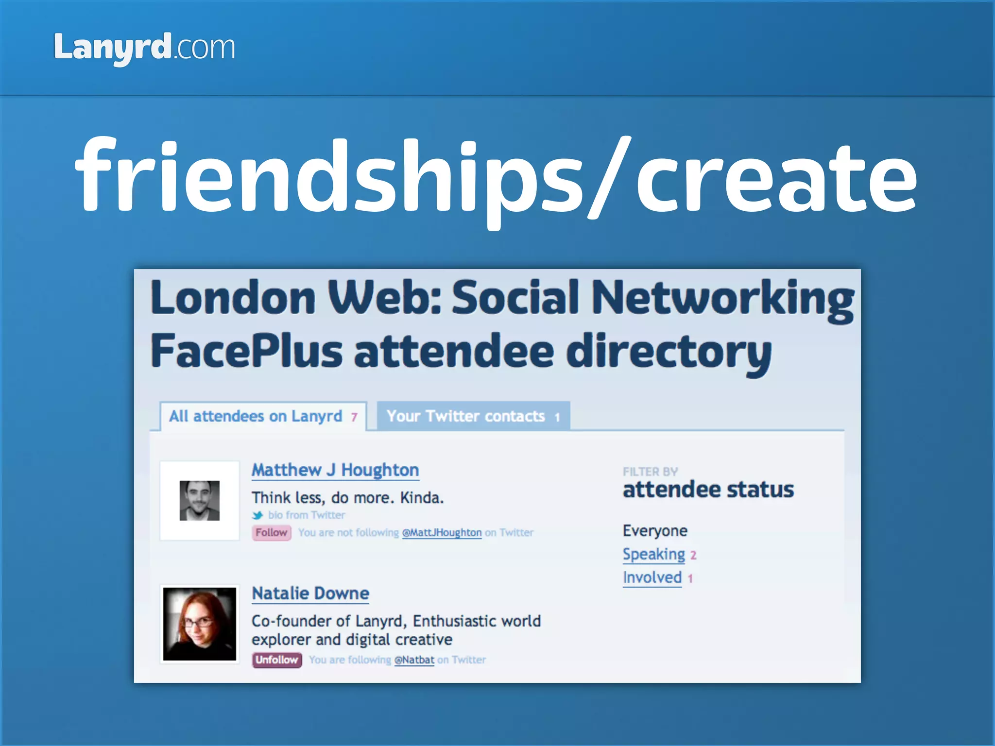 Lanyrd.com



 friendships/create
 