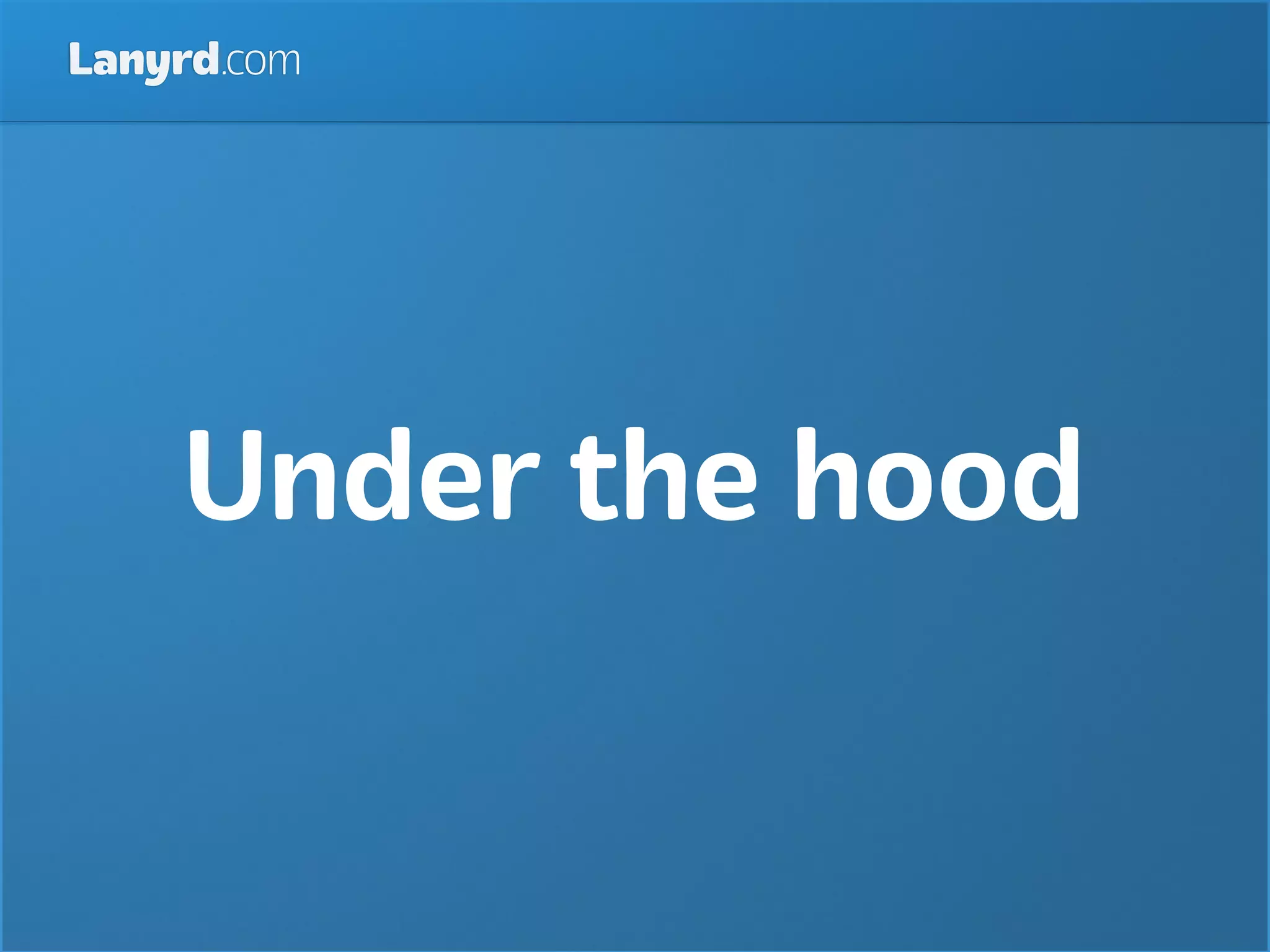 Lanyrd.com




    Under the hood
 