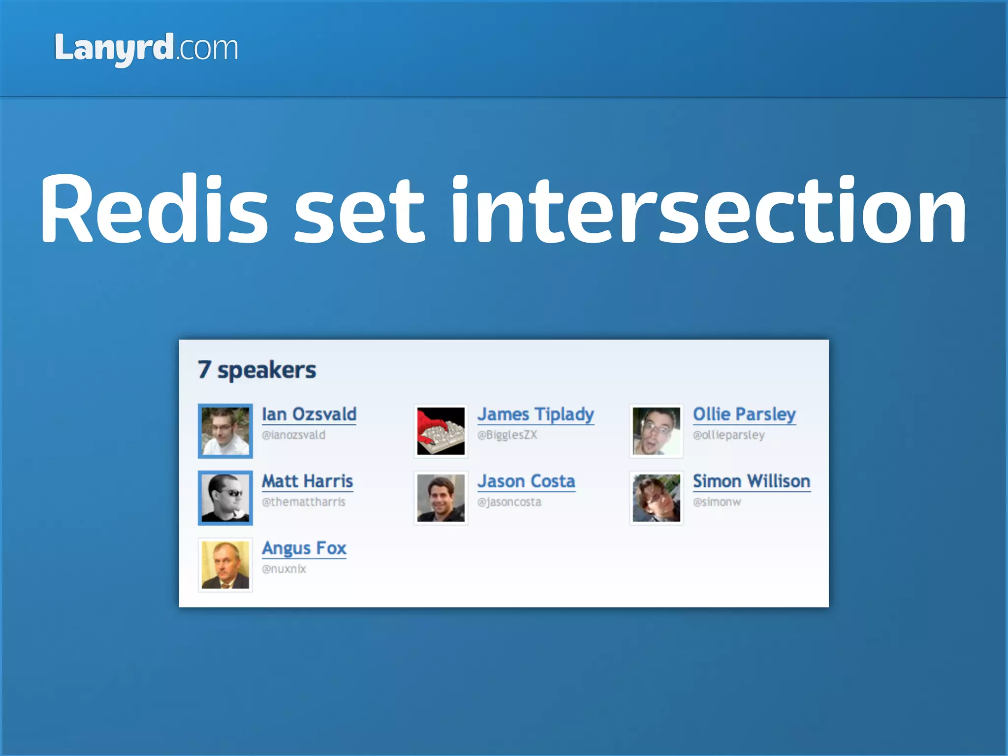 Lanyrd.com




Redis set intersection
 