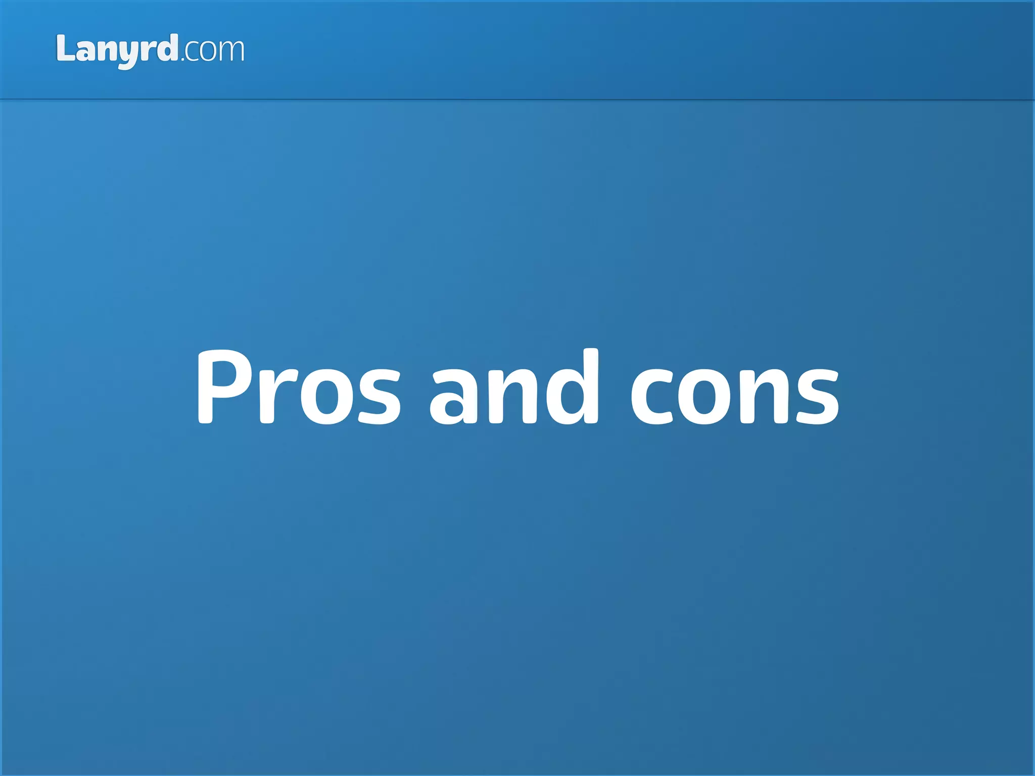 Lanyrd.com




       Pros and cons
 
