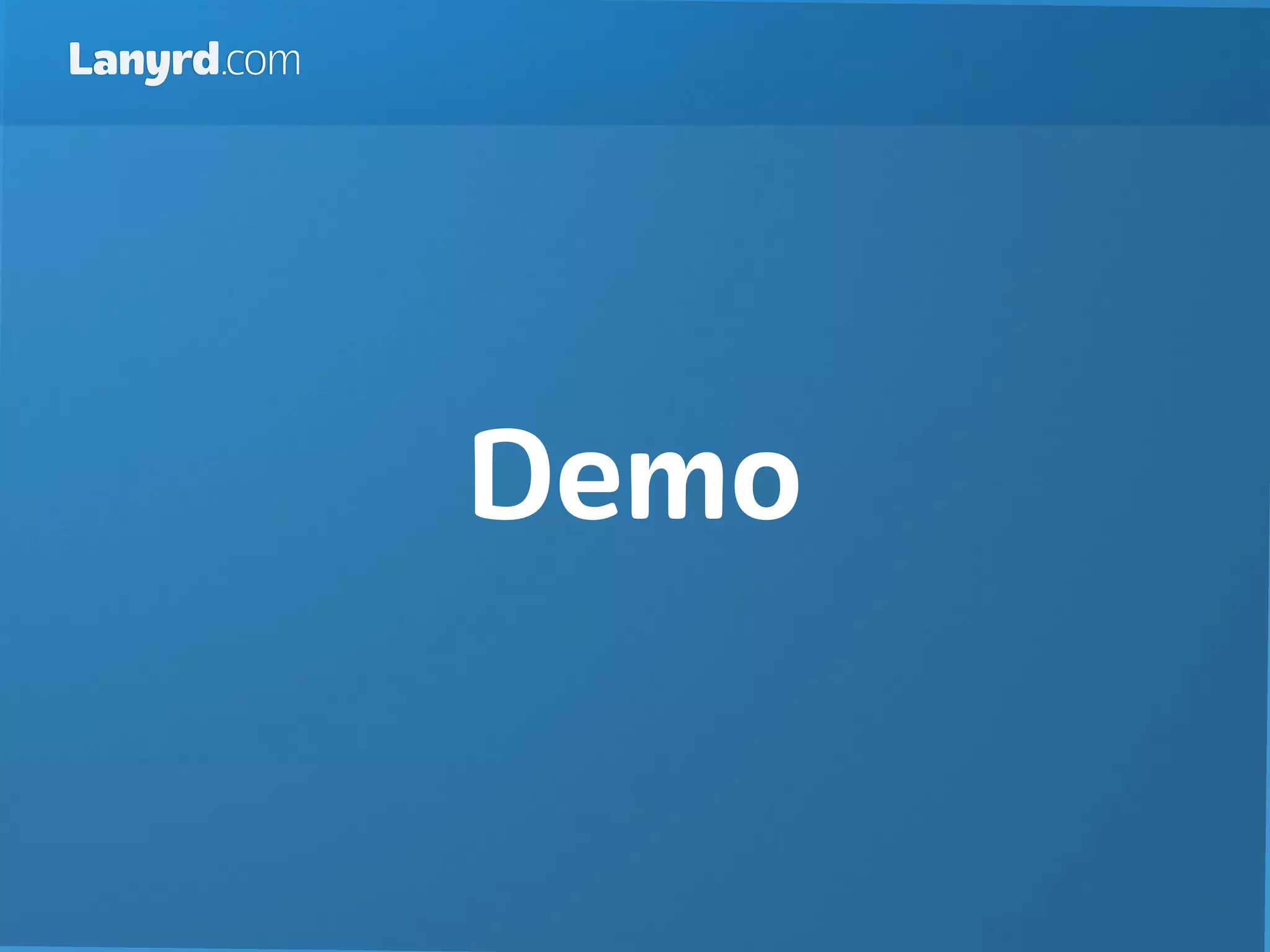 Lanyrd.com




             Demo
 
