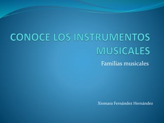 Familias musicales
Xiomara Fernández Hernández
 