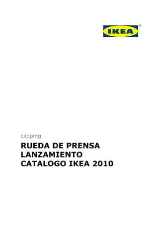 RUEDA DE PRENSA
LANZAMIENTO
CATALOGO IKEA 2010
clipping
 