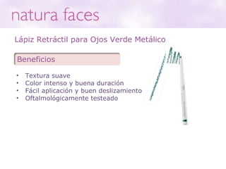 Lápiz Retráctil para Ojos Verde Metálico Textura suave Color intenso y buena duración Fácil aplicación y buen deslizamiento Oftalmológicamente testeado Beneficios  