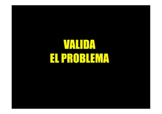 24
VALIDA
EL PROBLEMA
 