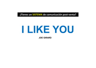 JOE GIRARD
¿Tienes un SISTEMA de comunicación post-venta?
 