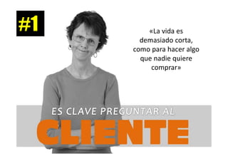 96
«La vida es
demasiado corta,
como para hacer algo
que nadie quiere
comprar»
#1
 