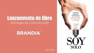 Lanzamiento de libro
Estrategia de Comunicación
Julio 2018
 