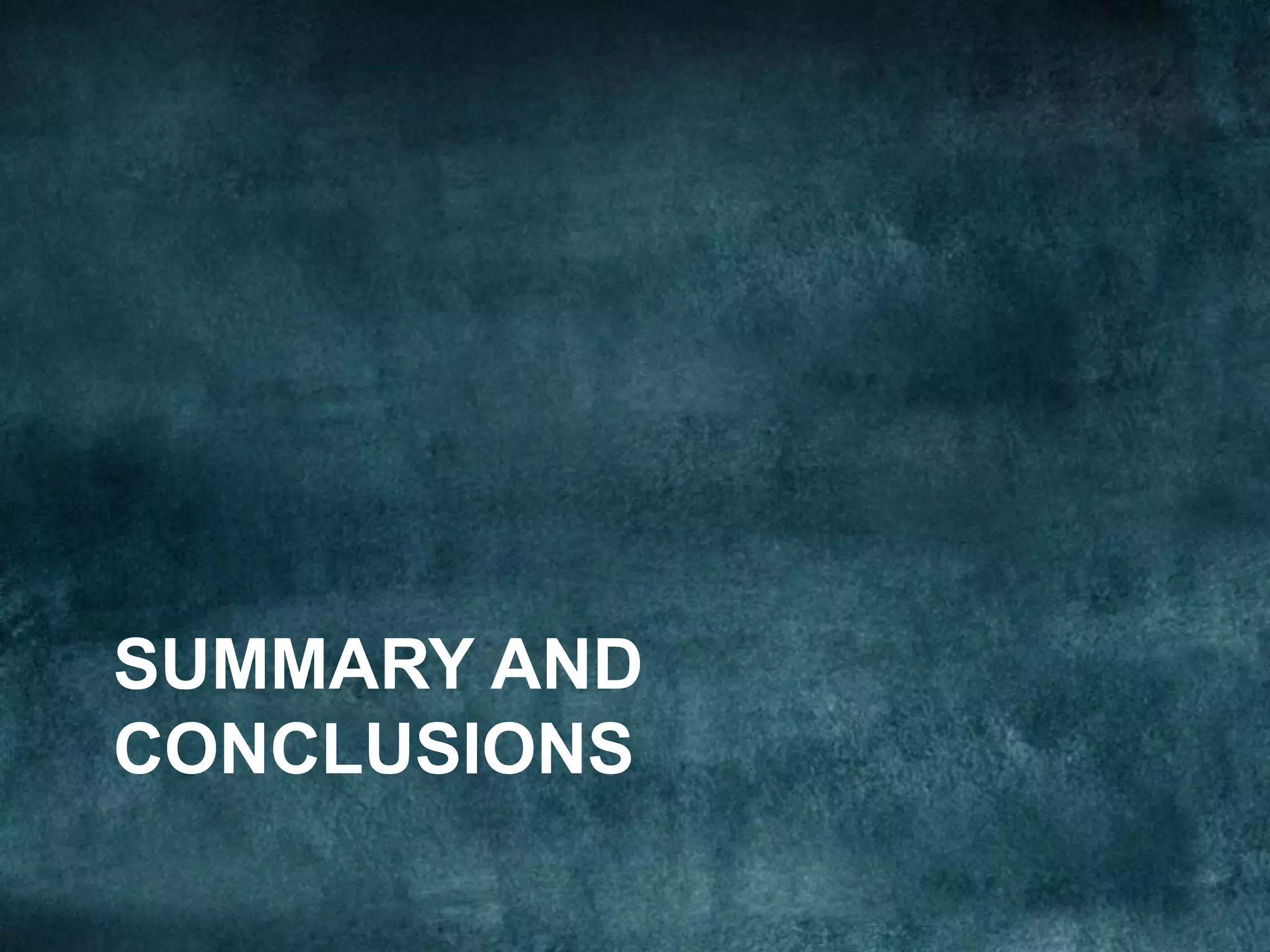 SUMMARY AND
CONCLUSIONS
 