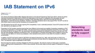 IAB Statement on IPv6
https://www.iab.org/2016/11/07/iab-statement-on-ipv6/
Networking
standards need
to fully support
IPv6
 