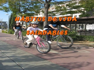 HÁBITOS DE VIDA  SALUDABLES 